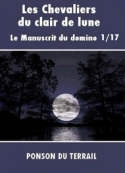 Pierre alexis Ponson du terrail: Les Chevaliers du clair de lune-P1-17
