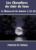 Pierre alexis Ponson du terrail: Les Chevaliers du clair de lune-P1-21-22