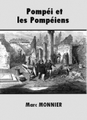 Marc Monnier : Pompéi et Les Pompéiens