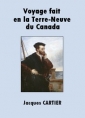 Jacques Cartier: Voyage fait en la Terre Neuve du Canada