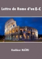 Livre audio: Kaddour Naïmi - Lettre de Rome d'un E-C (Version actualisée)
