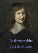 Paul de Musset: Le dernier Abbé