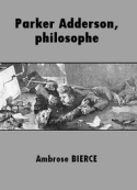 Ambrose Bierce: Parker Adderson, philosophe