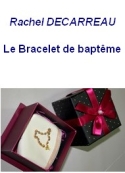Rachel Decarreau: LE BRACELET DE BAPTME