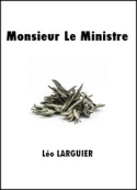 Léo Larguier: Monsieur Le Ministre