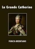 Frantz Funck Brentano: La Grande Catherine