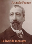 Anatole France: Le livre de mon ami ch 1 et 2