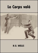 H. G. Wells: Le Corps volé