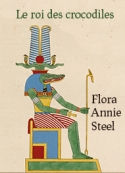 Flora annie Steel: LE ROI DES CROCODILES