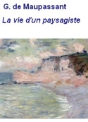 Guy de Maupassant: La vie d'un paysagiste