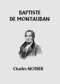 Charles Nodier: Baptiste de Montauban