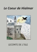 Leconte de Lisle: Le coeur de Hialmar