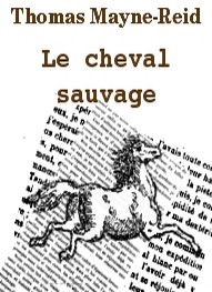 Illustration: Le cheval sauvage - Thomas Mayne reid
