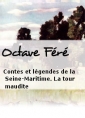 Octave Féré: Contes et légendes de la Seine-Maritime. La tour maudite