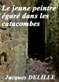 Illustration: Le jeune peintre égaré dans les catacombes - Jacques Delille