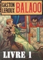 Livre audio: Gaston Leroux - Balaoo-Livre 1
