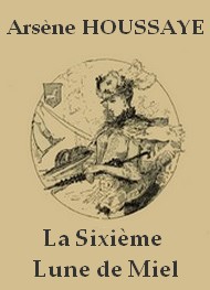 Illustration: La Sixième Lune De Miel - Arsène Houssaye