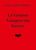 Arthur Conan Doyle: La Femme vampire du Sussex