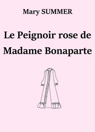Illustration: Le Peignoir rose de Madame Bonaparte - Mary Summer