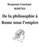 Benjamin constant Martha: De la philosophie à Rome sous l'empire