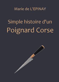 Illustration: Simple histoire d'un poignard corse - Marie de L'Epinay 