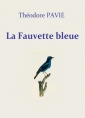 Théodore Pavie: La fauvette bleue