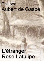 Illustration: L'étranger Rose Latulipe - Philippe Aubert de gaspé
