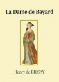 Henry de Brisay: La Dame de Bayard