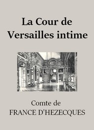 Illustration: La Cour de Versailles intime - Félix de  France d'hézecques