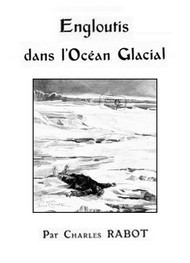 Illustration: Engloutis dans l'océan glacial - Charles  Rabot