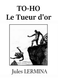 Illustration:  To-Ho, le tueur d'or - Jules Lermina