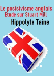 Illustration: Le positivisme anglais-Etude sur Stuart Mill - Hippolyte Taine
