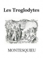 Montesquieu: Les Troglodytes