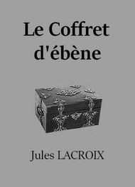 Illustration: Le Coffret d'ébène - Jules Lacroix