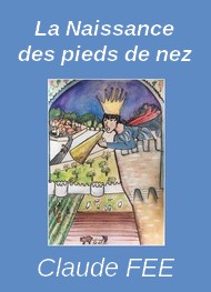 Illustration: La Naissance des pieds de nez - Claude Fée