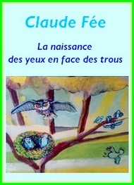 Illustration: La naissance des yeux en face des trous - Claude Fée