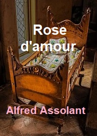 Illustration: Rose d'amour - Alfred Assollant