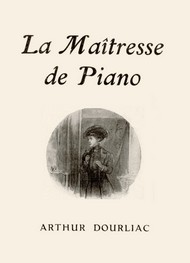 Illustration: La Maîtresse de piano  - Arthur Dourliac