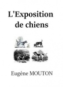 Eugène Mouton: L'Exposition de chiens