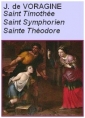 Livre audio: Jacques de Voragine - La Légende dorée, Chap119-120-123, Sts Timothée,Symphorien,Théodore