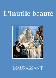 Illustration: L'Inutile Beauté - Guy de Maupassant