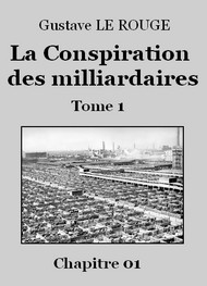 Illustration: La Conspiration des milliardaires – Tome 1 – Chapitre 01 - Gustave Le Rouge