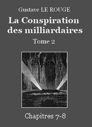 Illustration: La Conspiration des milliardaires – Tome 2 – Chapitre 07-08 - Gustave Le Rouge