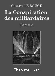 Illustration: La Conspiration des milliardaires – Tome 2 – Chapitre 11-12 - Gustave Le Rouge
