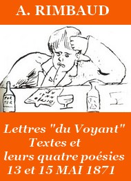 Illustration: Lettres du Voyant, textes et les quatre poésies, Mai 1871 - Arthur Rimbaud