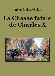 Illustration: La Chasse fatale de Charles X - Jules Chancel