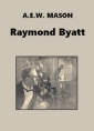 A.e.w. Mason : Raymond Byatt