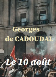 Illustration: Le 10 août - Georges De cadoudal