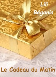 Illustration: Le Cadeau du Matin  - Lili Bégonia ''lili''