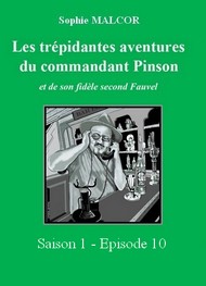 Illustration: Les Trépidantes Aventures du commandant Pinson-Episode 10 - Sophie Malcor
